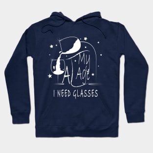 At My Age I Need Glasses Hoodie